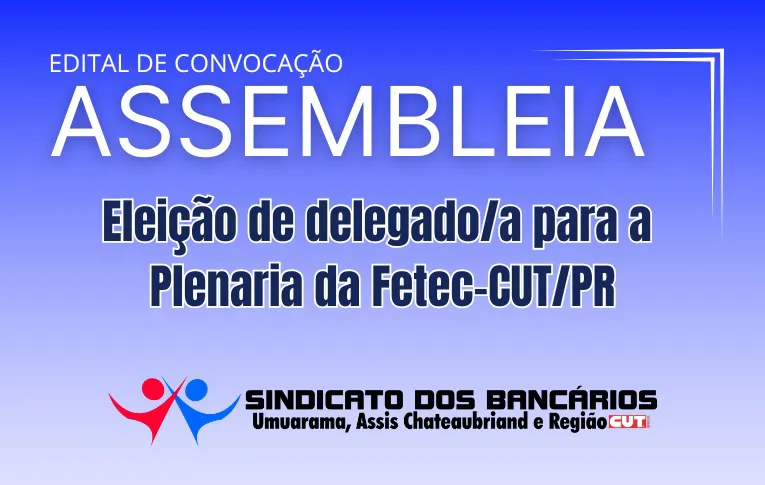 Sindicato de Umuarama convoca Assembleia para eleição de delegado/a para a Plenária da Fetec-CUT/PR